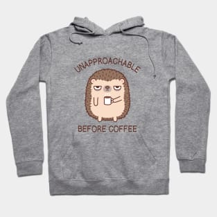 Unapproachable Before Coffee Hedgehog Funny Hoodie